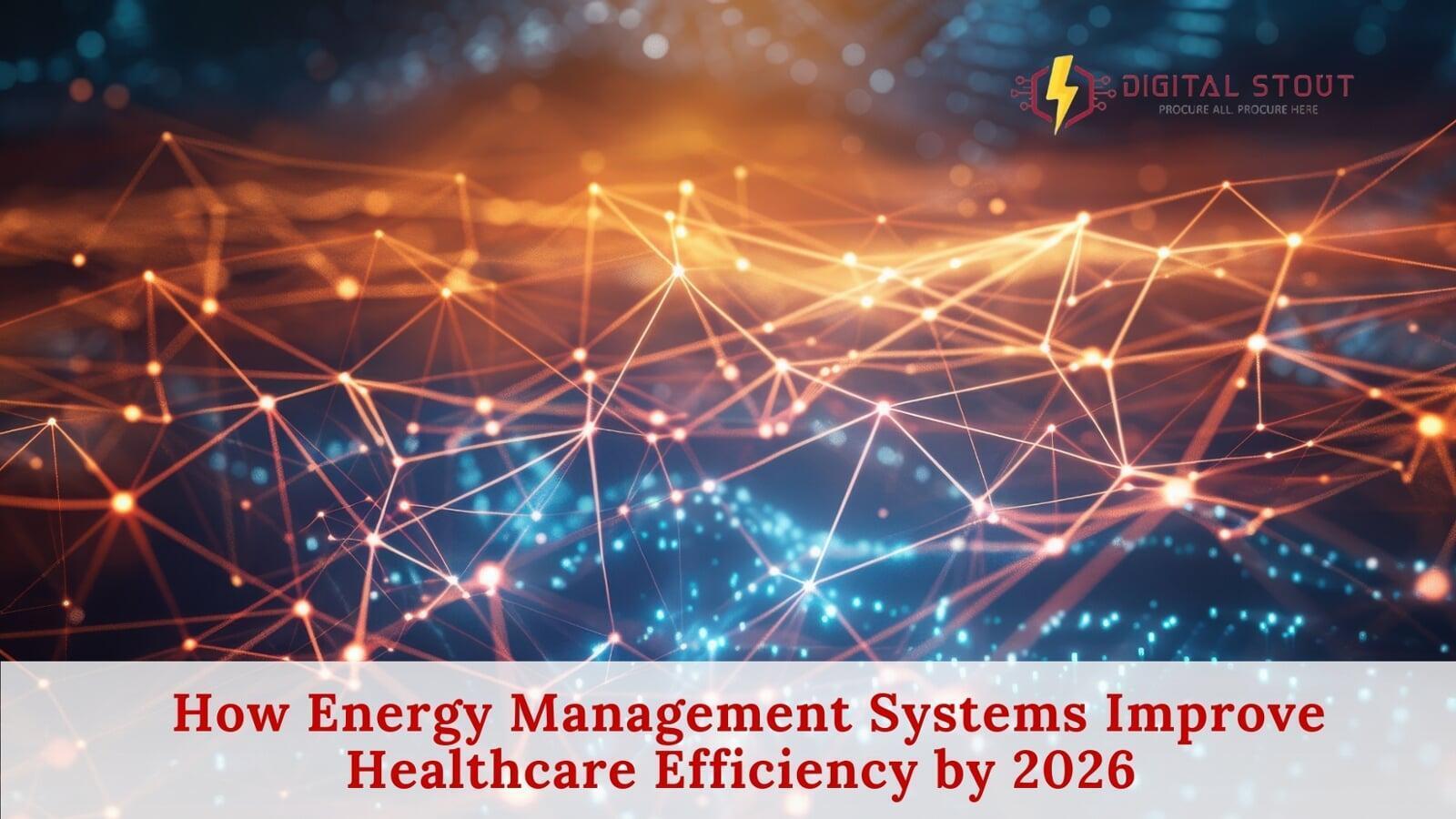 How Energy Management Systems Improve Healthcare Efficiency by 2026
